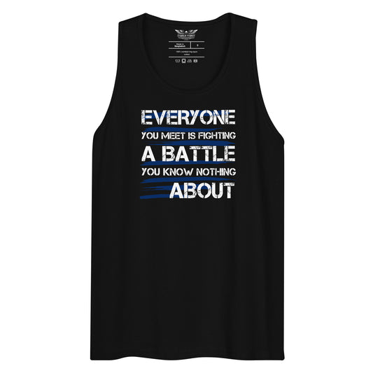 Everyone You Meet It Fighting A Battle You Know Nothing About Unisex Tank Top