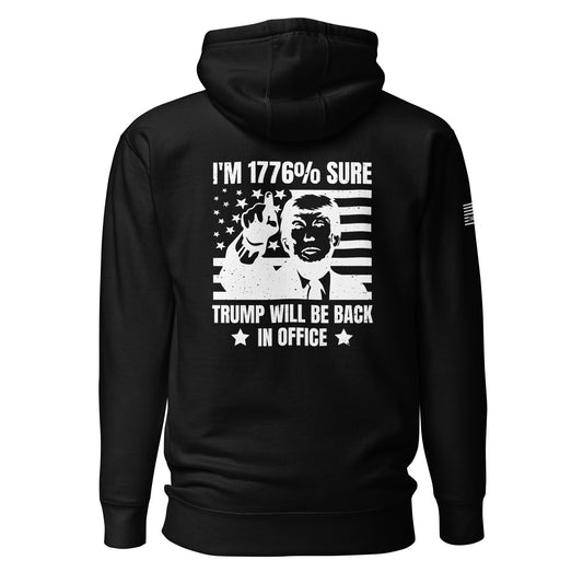 I'm 1776% Sure Trump Will Be Back In Office Unisex Hoodie
