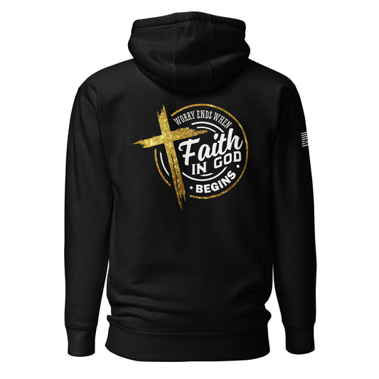 Worry Ends When Faith In God Begins Unisex Hoodie