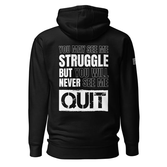 You May See Me Struggle But You Will Never See Me Quit Unisex Hoodie