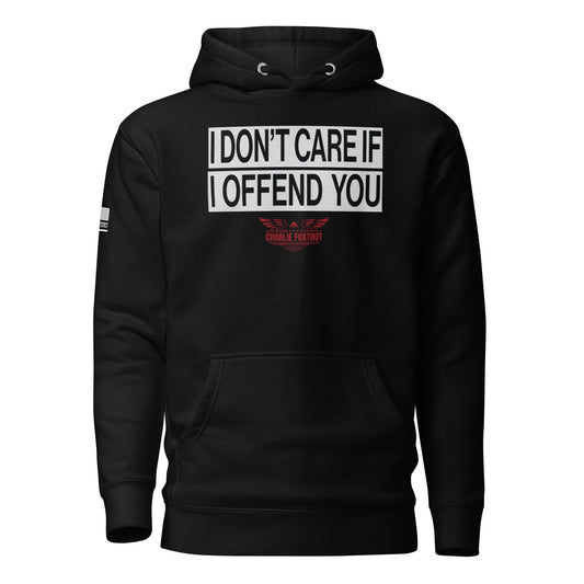 I Don't Care If I Offend You Unisex Hoodie