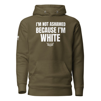 I'm Not Ashamed Because I Am White Unisex Hoodie