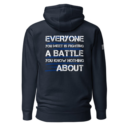 Everyone You Meet It Fighting A Battle You Know Nothing About Unisex Hoodie