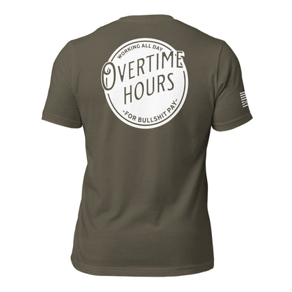 Working All Day Overtime Hours Bullshit Pay Unisex T-shirt