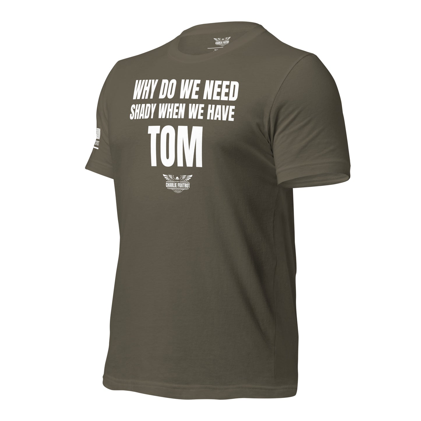 Why Do We Need Shady When We Have Tom Unisex T-shirt