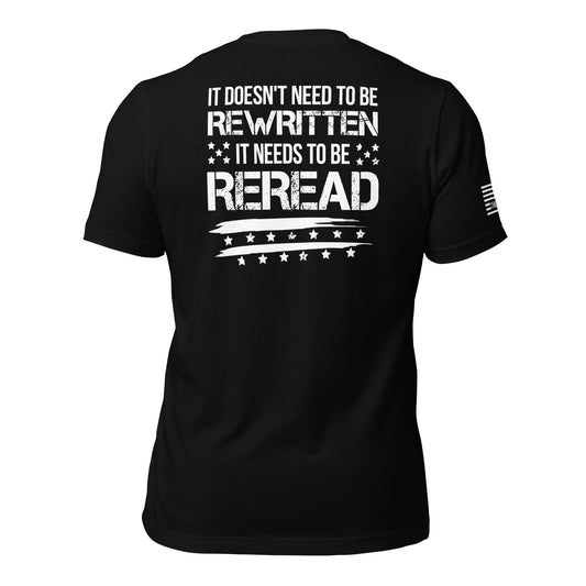 It Doesn't Need To Be Rewritten It Needs To Be Reread Unisex T-shirt