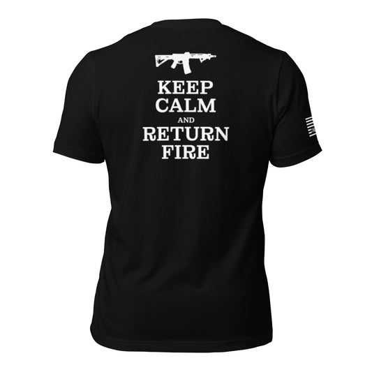 Keep Calm And Return Fire Unisex T-shirt