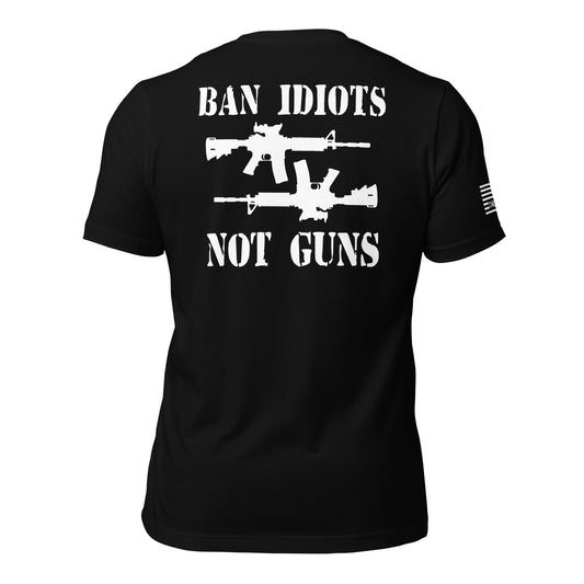 Ban Idiots Not Guns Unisex T-shirt
