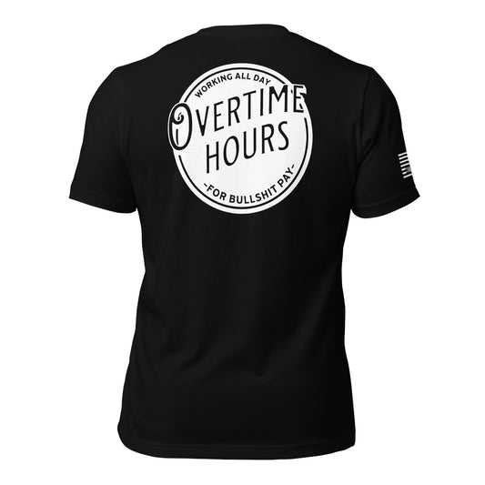 Working All Day Overtime Hours Bullshit Pay Unisex T-shirt