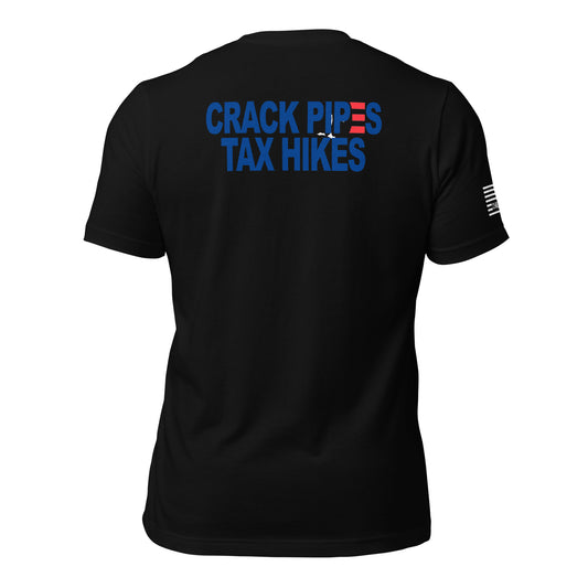 Crack Pipes Tax Hikes Unisex T-shirt