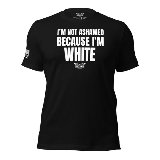 I'm Not Ashamed Because I'm White Unisex T-shirt
