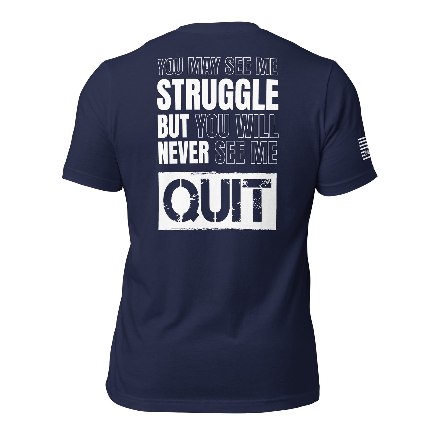 You May See Me Struggle But You Will Never See Me Quit Unisex T-shirt