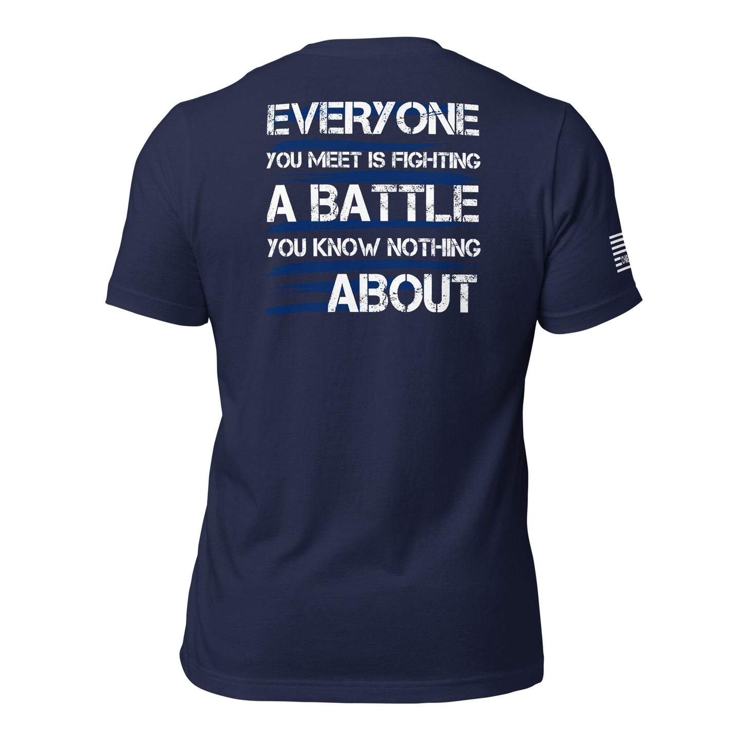 Everyone You Meet It Fighting A Battle You Know Nothing About Unisex T-shirt