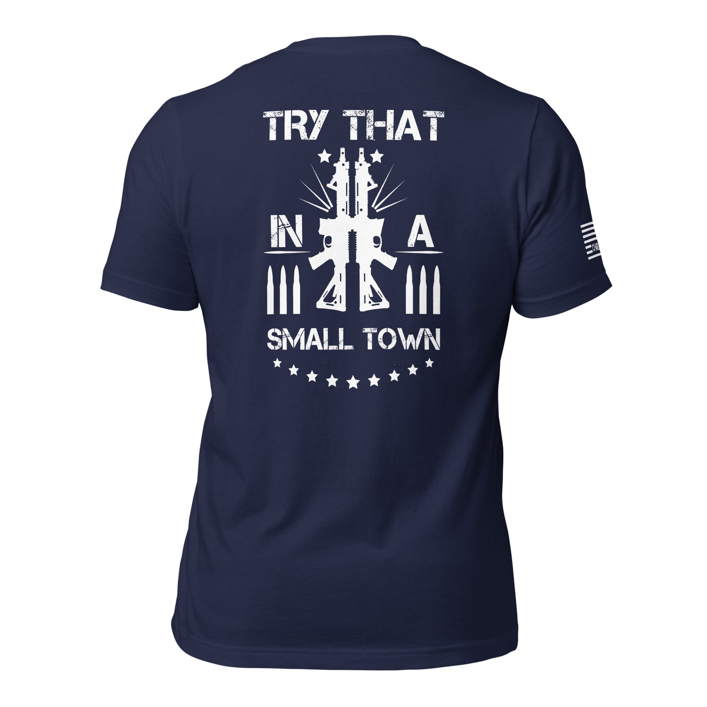 Try That In Small Town Rifles No Hats Back Print Unisex T-shirt