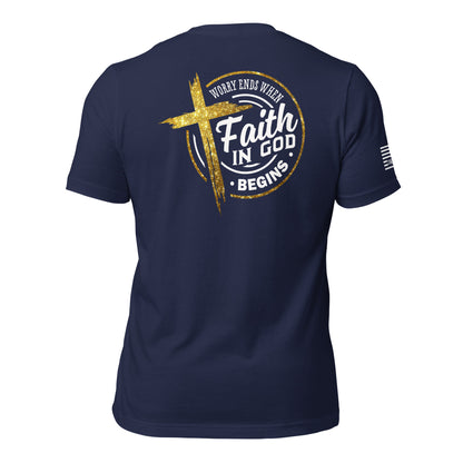 Worry Ends When Faith In God Begins Unisex T-shirt