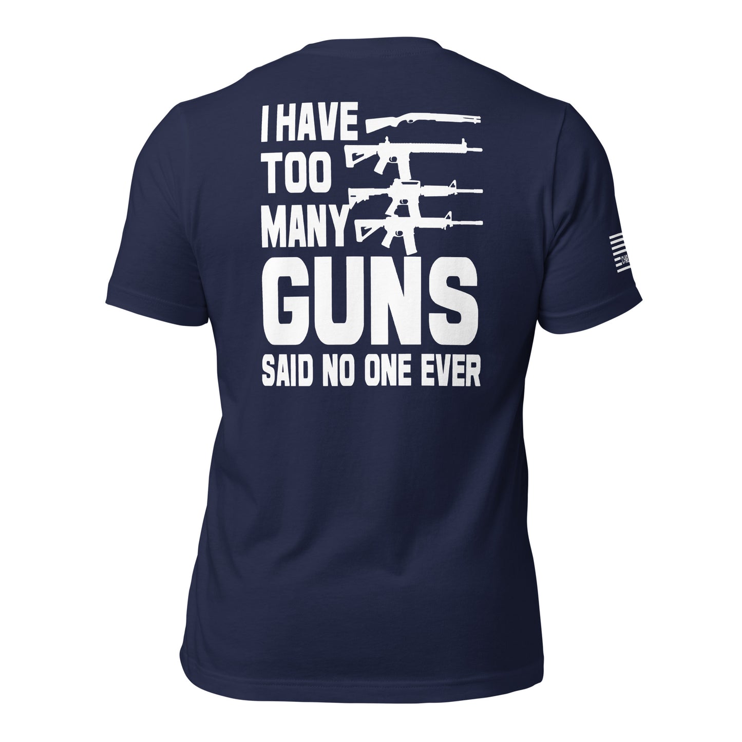 I Have Too Many Guns Unisex T-shirt