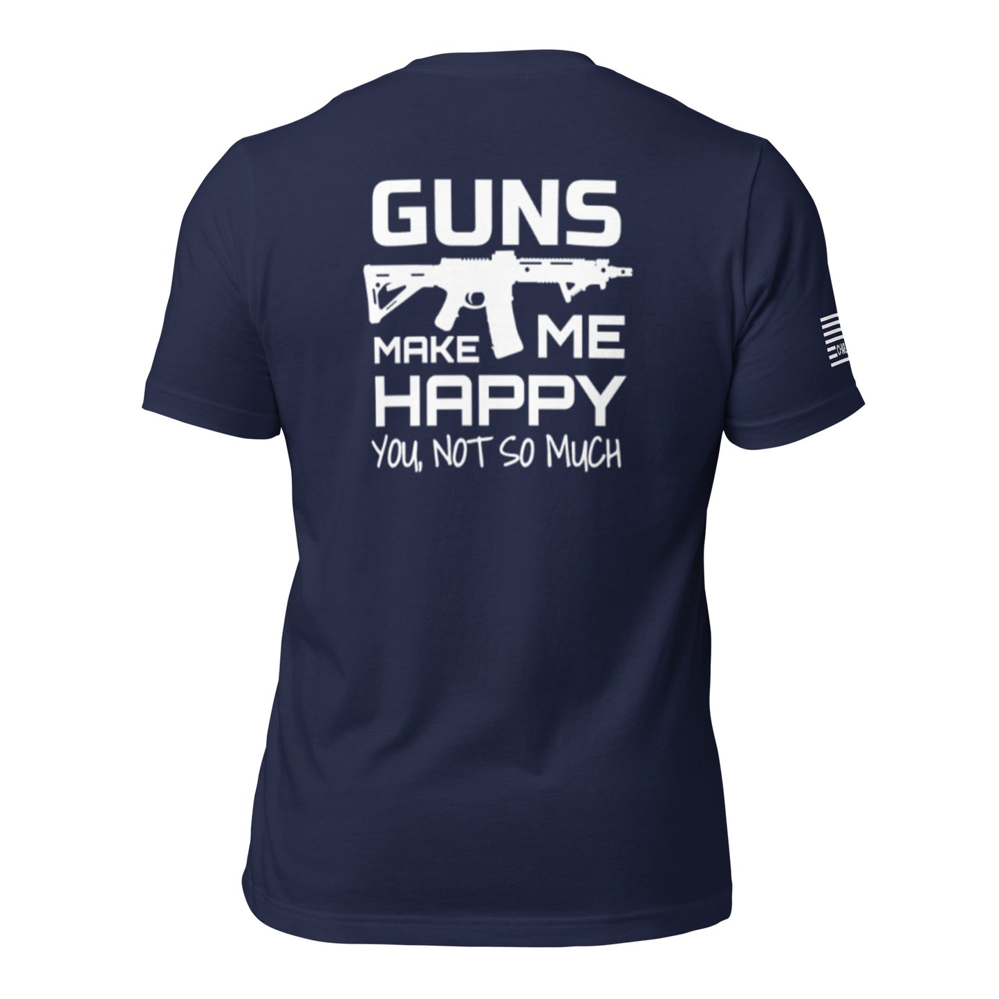 Guns Make Me Happy Unisex T-shirt