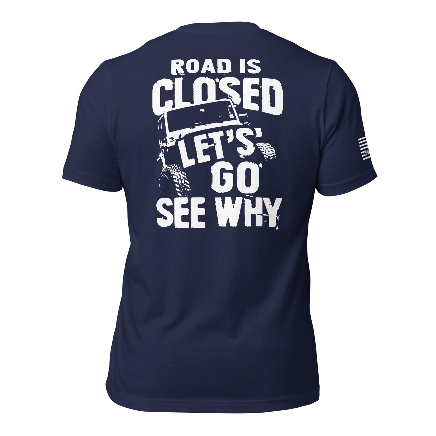 Road Is Closed Let's Go See Why Unisex T-shirt