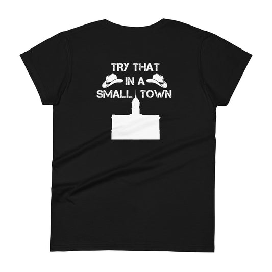 Try That In A Small Town Courthouse Women's T-Shirt