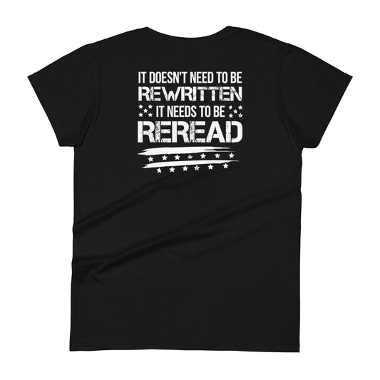 It Doesn't Need To Be Rewritten It Needs To Be Reread Women's T-shirt