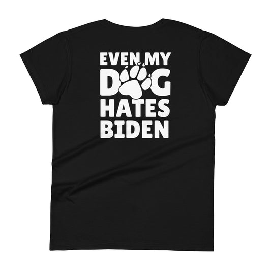 Even My Dog Hates Biden Women's T-shirt