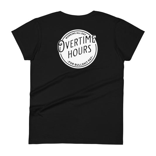 Working All Day Overtime Hours Bullshit Pay Women's T-shirt