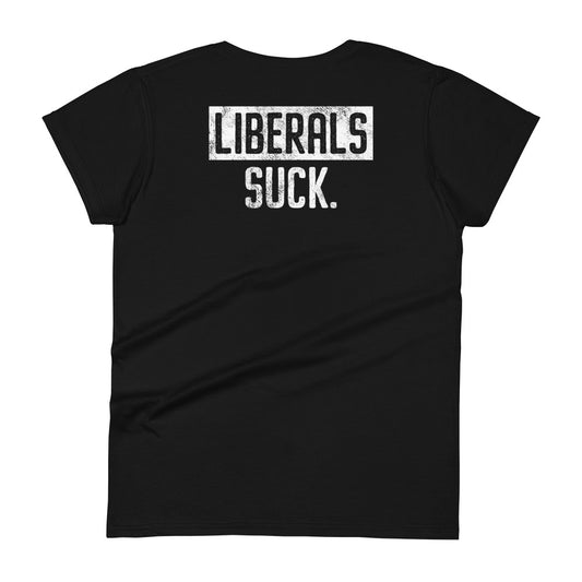 Liberals Suck Women's T-shirt