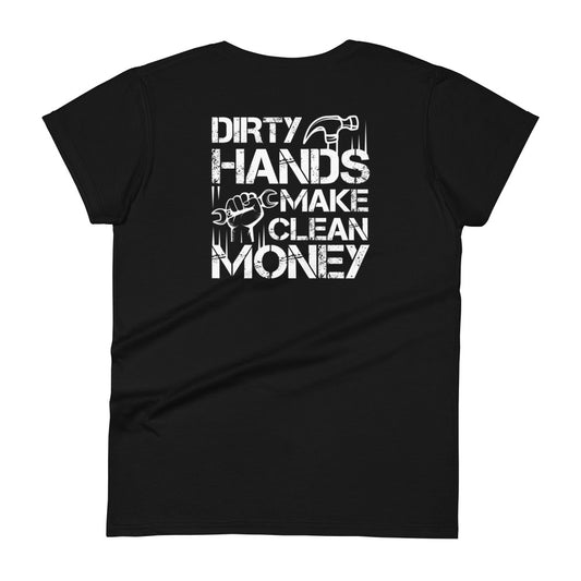 Dirty Hands Make Clean Money Women's T-shirt