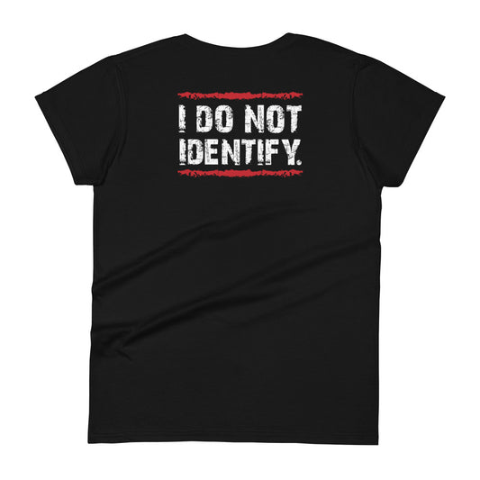 I Do Not Identify Women's T-shirt