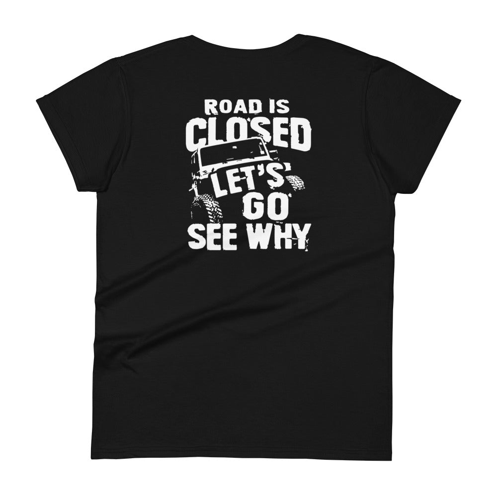 Road Is Closed Let's Go See Why Women's T-shirt