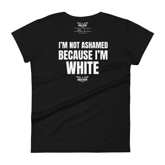 I'm Not Ashamed Because I'm White Women's T-shirt