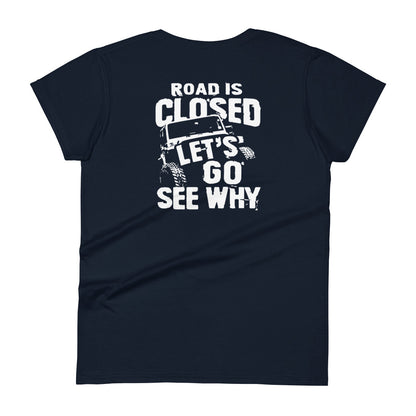 Road Is Closed Let's Go See Why Women's T-shirt