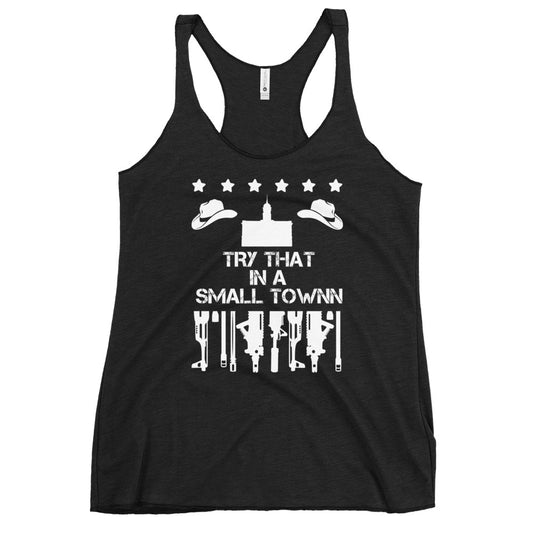 Try That In A Small Town Women's Racerback Tank