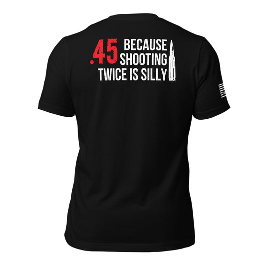 Shooting Twice Is Silly Unisex T-shirt