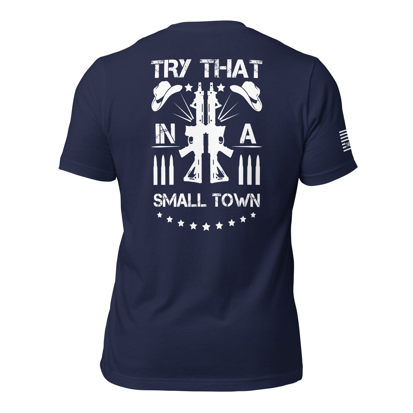 Try That In A Small Town Rifles Unisex T-shirt