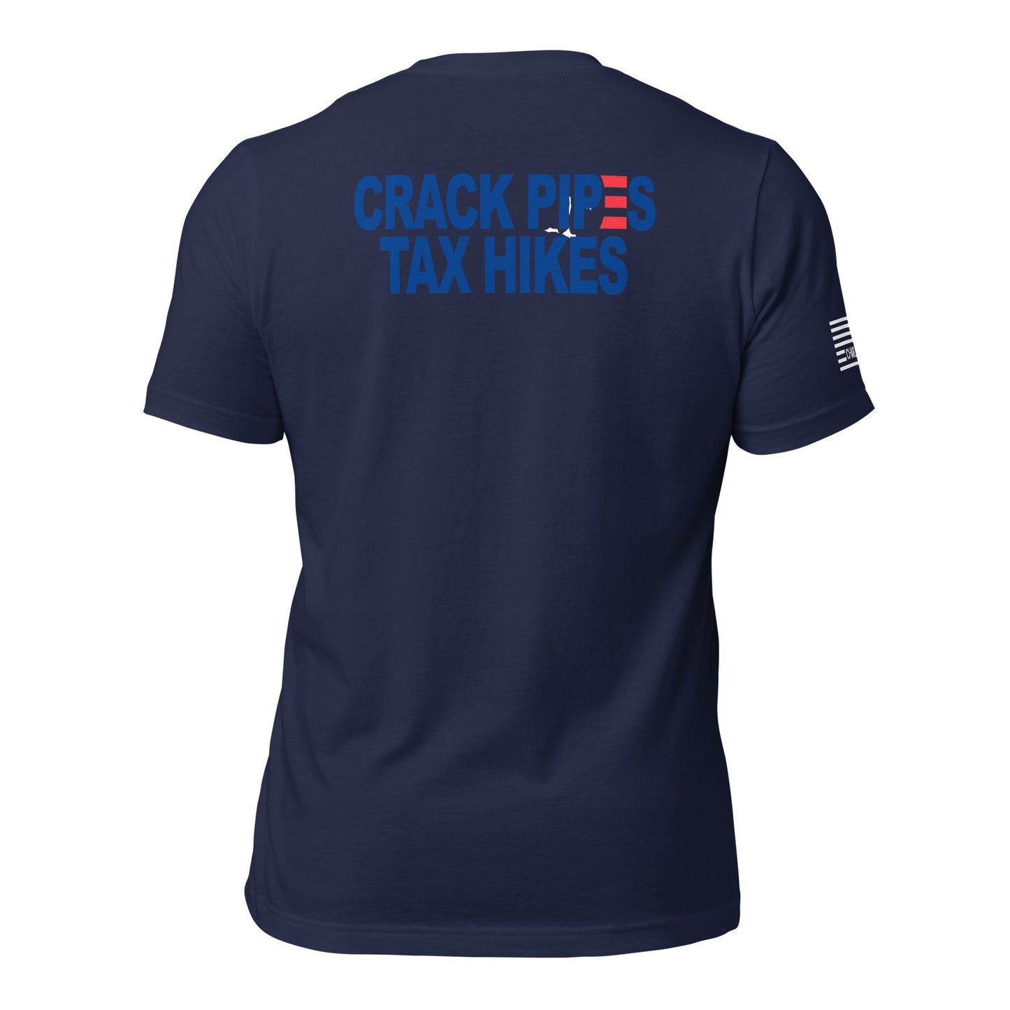 Crack Pipes Tax Hikes Unisex T-shirt