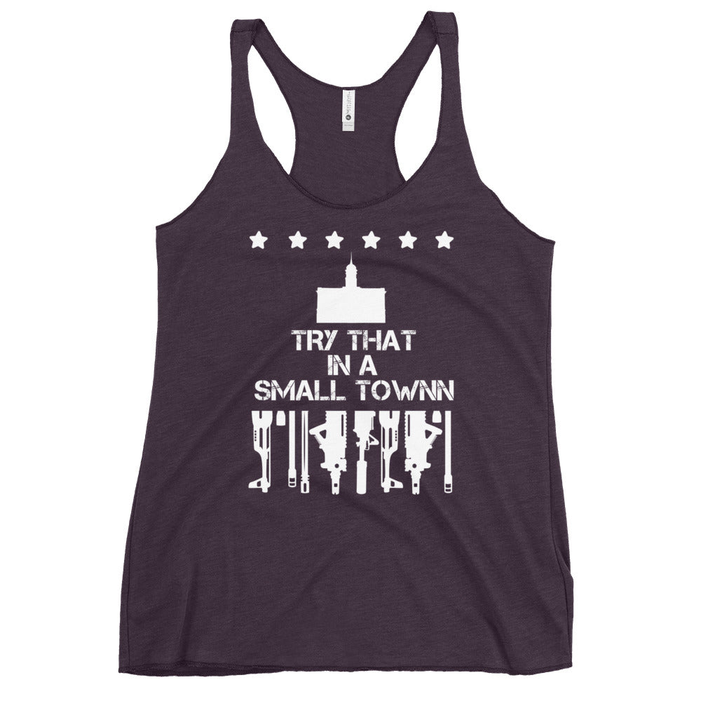 Try That In A Small Town No Hats Women's Racerback Tank